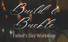 Build & Buckle | Father's Day Workshop