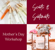 Scents & Sentiments | Mother's Day Workshop